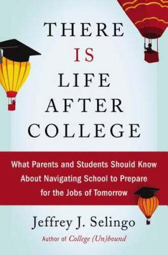 There Is Life After College: What Parents and Students Should Know A – VERY GOOD