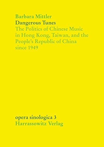 DANGEROUS TUNES: THE POLITICS OF CHINESE MUSIC IN HONG By Barbara Mittler *NEW*
