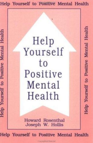 Help Yourself to Positive Mental Health, Paperback by Rosenthal, Howard; Holl…