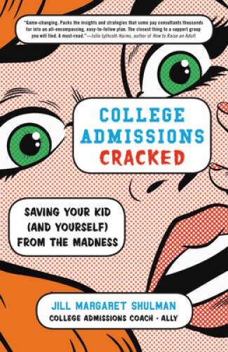College Admissions Cracked: Saving Your Kid (and Yourself) from the – GOOD