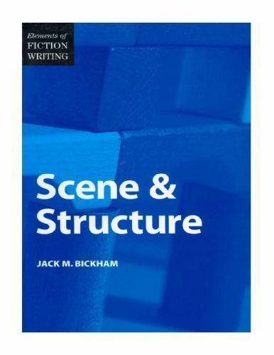 Elements of Fiction Writing – Scene & Structure by Bickham, Jack
