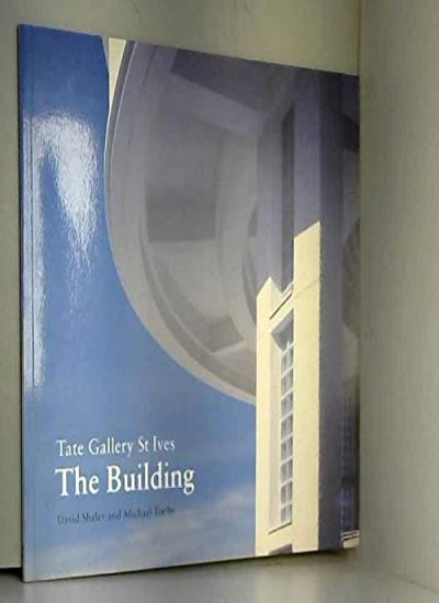 Tate Gallery St. Ives: The Building By Michael Tooby