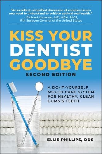Ellie Phillips Kiss Your Dentist Goodbye (Paperback)
