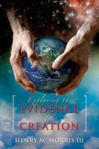 Exploring the Evidence for Creation – Paperback By Henry M Morris III – GOOD