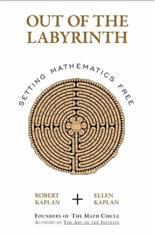 Out of the Labyrinth : Setting Mathematics Free Robert, Kaplan, E