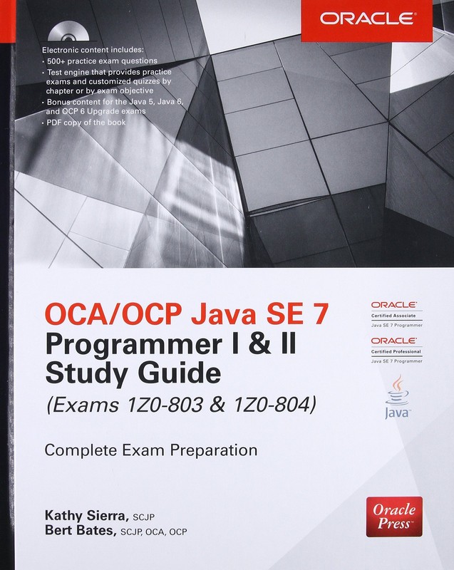 OCA/OCP Java SE 7 Programmer I & II Study Guide (Exams 1Z0-803 & 1Z0-804) (C…