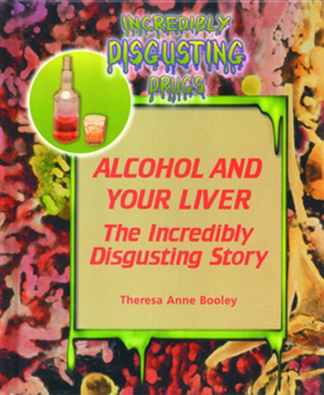 Alcohol and Your Liver: The Incredibly Disgusting Story