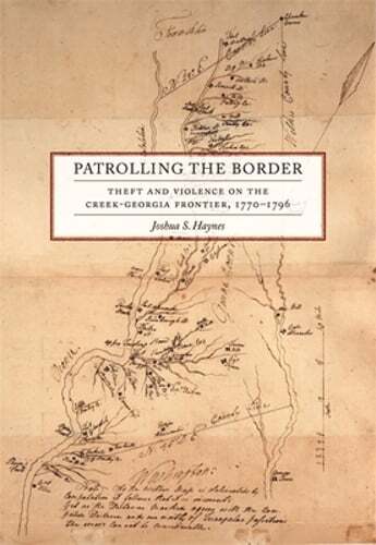 Patrolling the Border: Theft and Violence on the Creek-Georgia Frontier, 1770