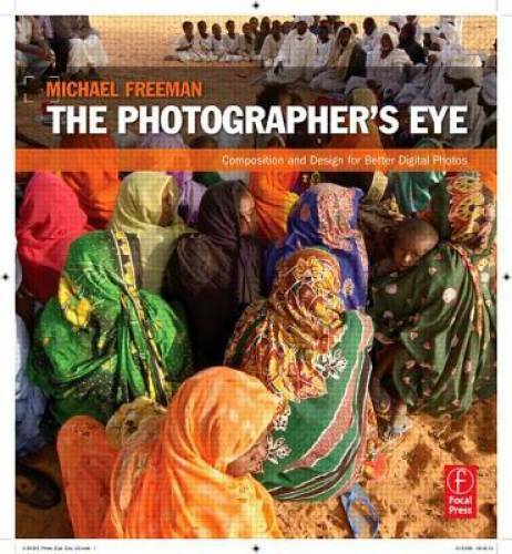 The Photographer’s Eye: Composition and Design for Better Digital Photos – GOOD