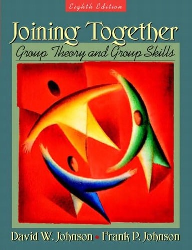 Joining Together: Group Theory and Group Skills (8th Edition) by Johnson, David
