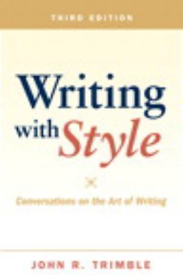 Writing with Style 3rd: Conversations on the Art of Writing by John Trimble