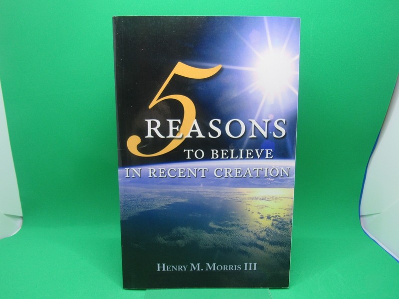5 Reasons to Believe in Recent Creation – by Henry M. Morris III – NEW