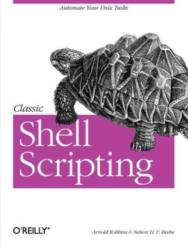 Classic Shell Scripting – Paperback By Arnold Robbins – GOOD