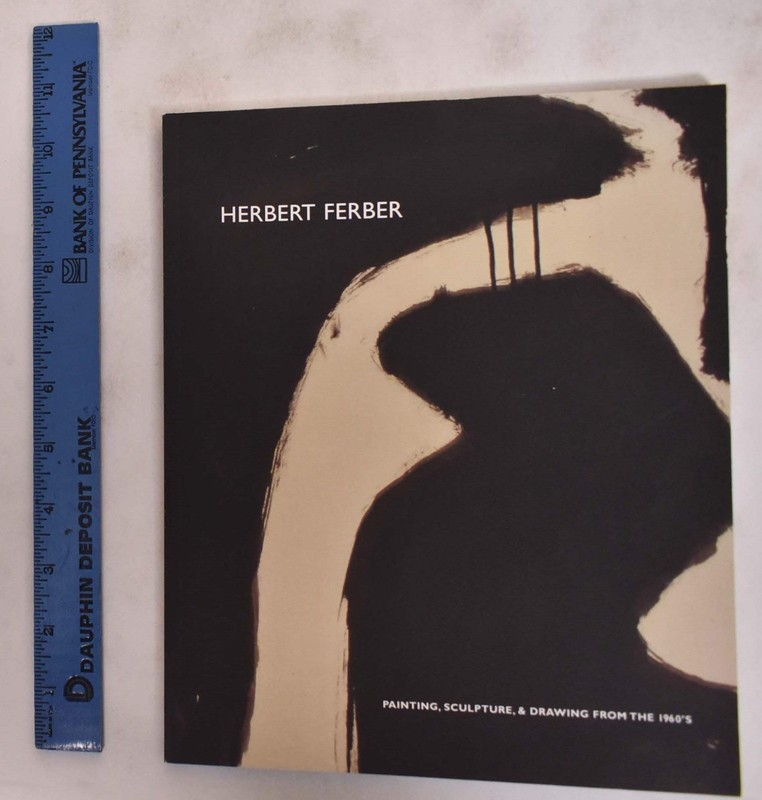 Herbert Ferber: Painting, Sculpture, & Drawing From the 1960’s