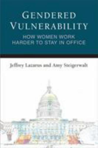 Legislative Politics and Policy Making Ser.: Gendered Vulnerability : How Women