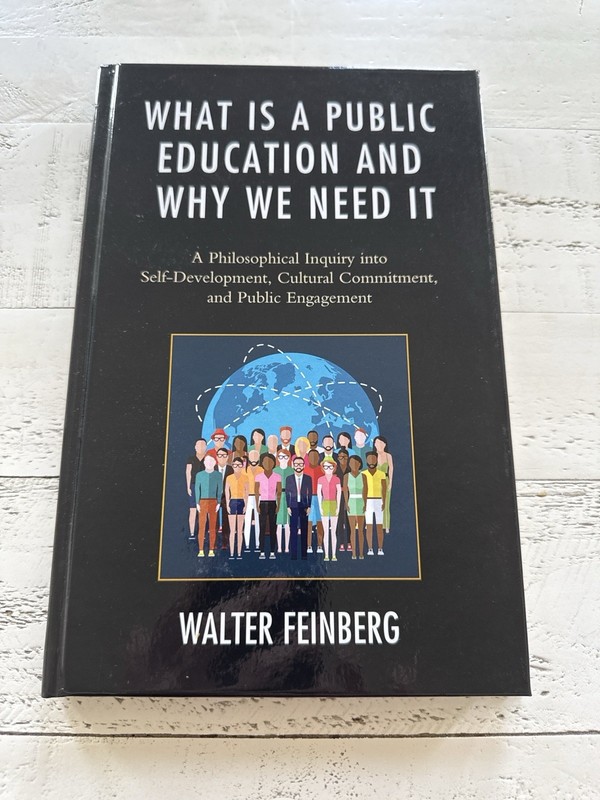 What Is a Public Education and Why We Need It Walter Feinberg 2016 Hardcover