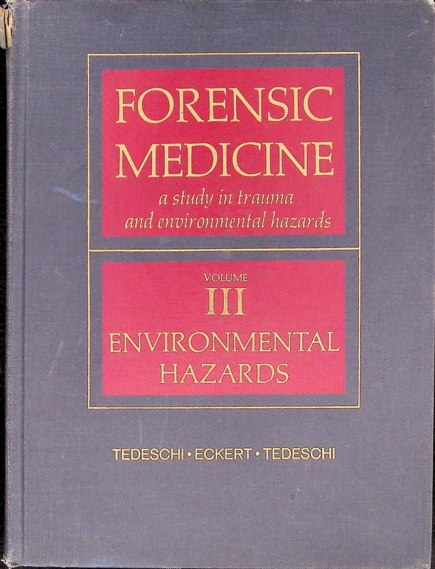 Forensic Medicine Vol III Environmental Hazards Tedeschi 1977 1st Printing