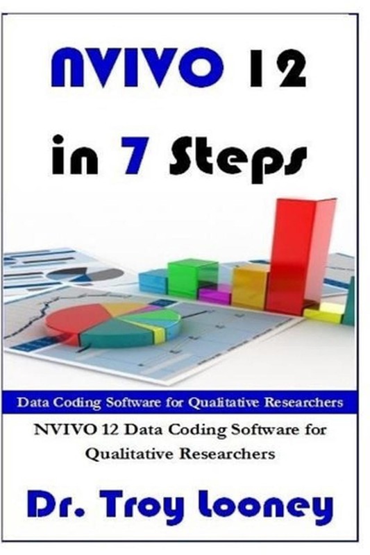 NVIVO 12 in 7 Steps: Qualitative Data Analysis and Coding for Researchers with N
