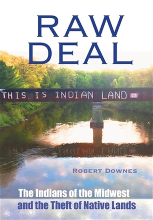 Raw Deal: The Indians of the Midwest and the Theft of Native Lands (Hardback or