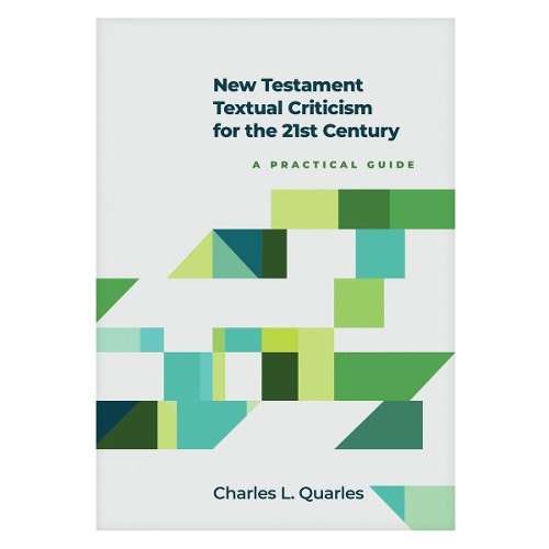 New Testament Textual Criticism for…, Charles L. Quar