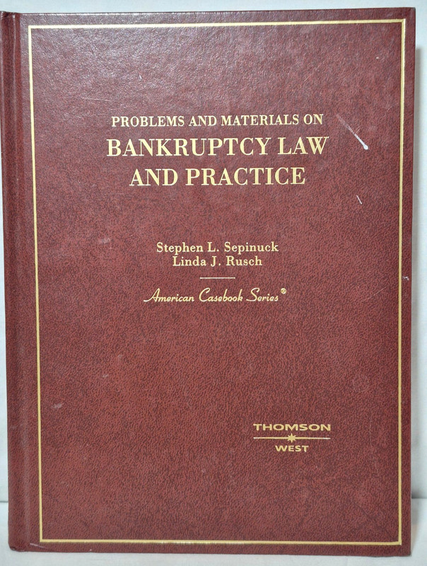 Problems and Materials on Bankruptcy Law and Practice 2007 HC Sepinuck Rusch