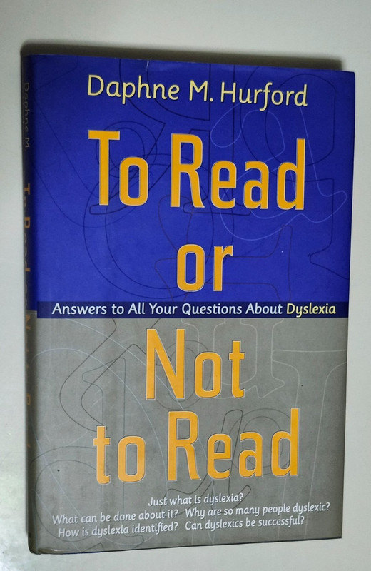 To Read or Not to Read: Answers to All Your Questions on Dyslexia by D. Hurford
