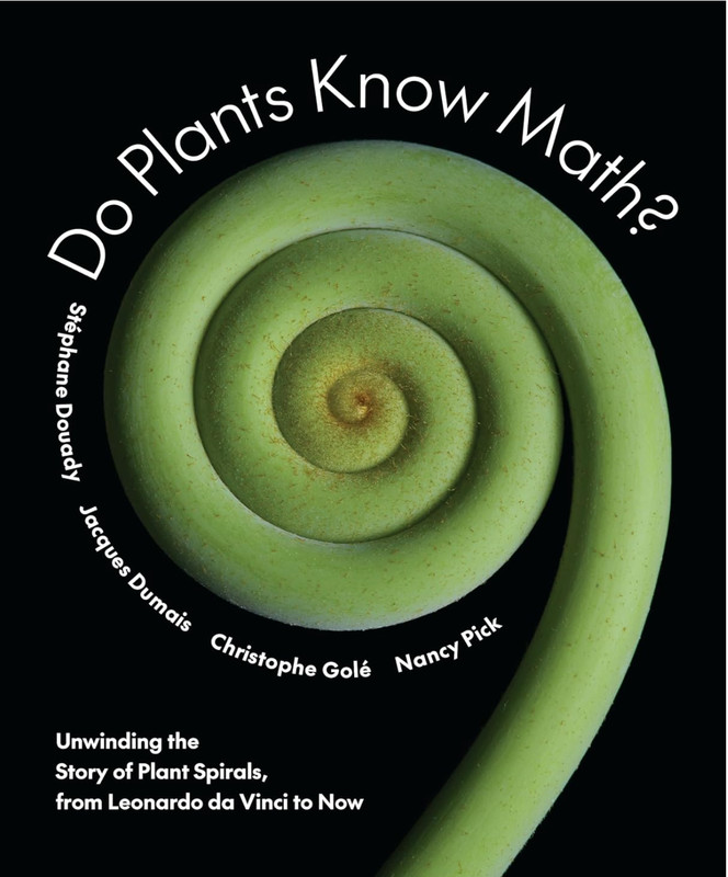 Do Plants Know Math? : Unwinding the Story of Plant Spirals, from Leonardo Da...