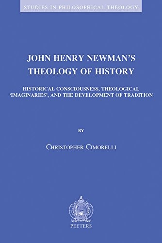 JOHN HENRY NEWMAN’S THEOLOGY OF HISTORY: HISTORICAL By C Cimorelli **BRAND NEW**