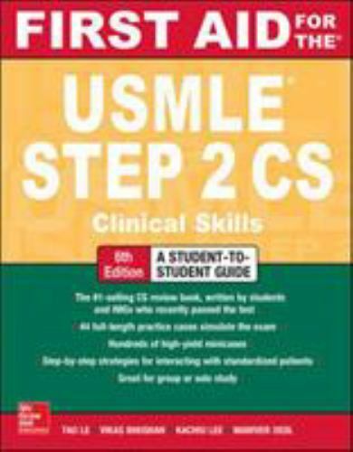 First Aid for the USMLE Step 2 CS, Sixth Edition by Le, Tao, Bhushan, Vikas