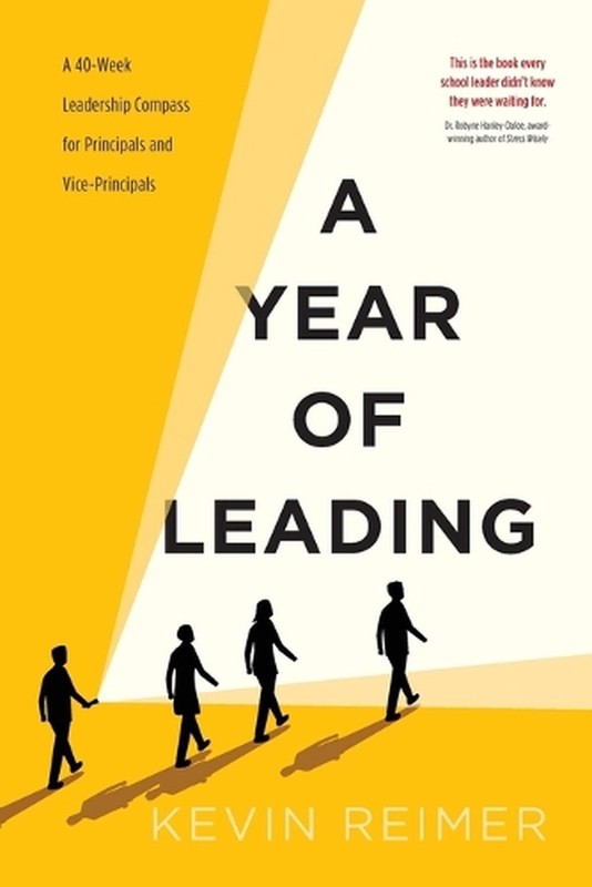 A Year of Leading: A 40-Week Leadership Compass for Principals and Vice-Principa