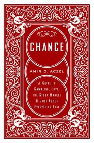 Chance: A Guide to Gambling, Love, the Stock Market, and Just About Every – GOOD
