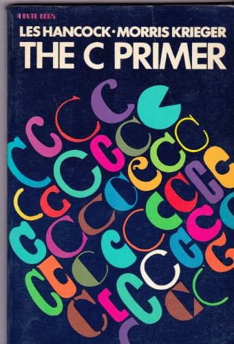 C Primer (Computing That Works) By Les Hanc*ck, Morris Krieger,