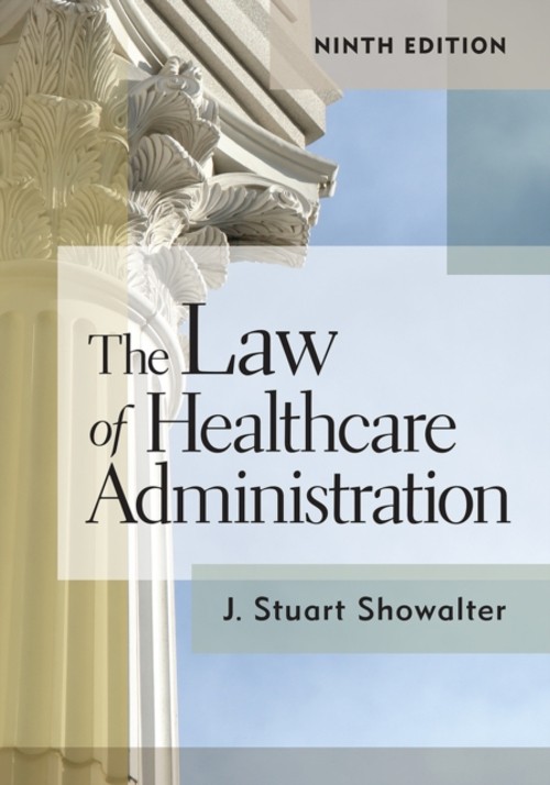 The Law of Healthcare Administration, Ninth Edition Hardcover Stu