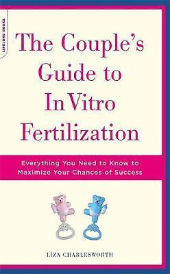 The Couple’s Guide to in Vitro Fertilization: Everything You Need to Know to…