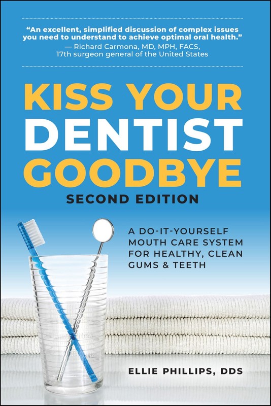 Kiss Your Dentist Goodbye by Phillips DDS