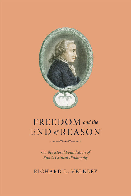 Freedom And The End Of Reason: On The Moral Foundation Of Kant’s Critical P…
