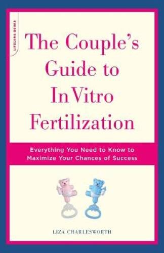 The Couple’s Guide To In Vitro Fertilization: Everything You Need To – VERY GOOD