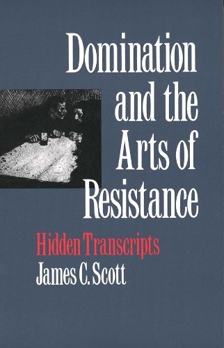 James C. Scott Domination and the Arts of Resistance (Paperback) (UK IMPORT)