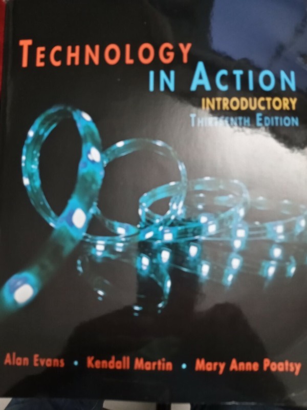 TECHNOLOGY IN ACTION INTRODUCTORY 13TH EDITION BY ALAN EVANS—0134474503