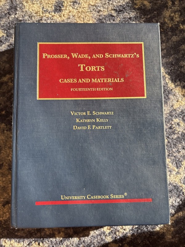 «Prosser, Wade, and Schwartz’s Torts: Cases and Materials, Fourteenth Edition».