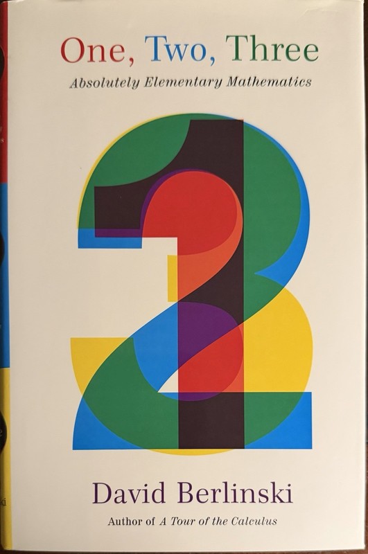 One, Two, Three : Absolutely Elementary Mathematics by David Berlinski (2011,…
