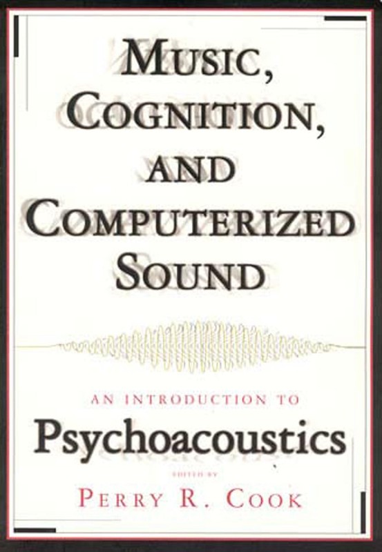 Music, Cognition, and Computerized Sound: An Introduction to Psychoacoustics, ,
