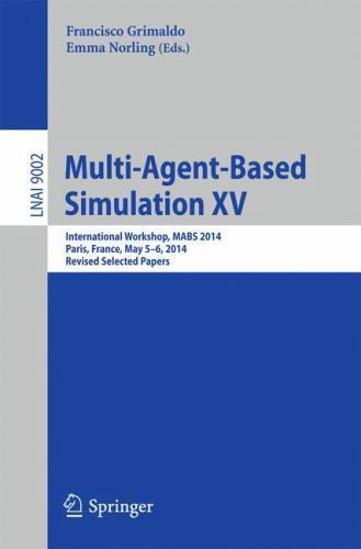 Multi-Agent-Based Simulation XV : International Workshop, Mabs 2014, Paris, F…