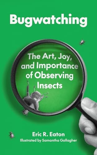 Bugwatching: The Art, Joy, and – GOOD