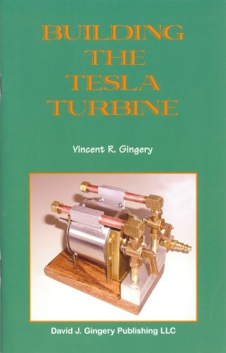 Building the Tesla Turbine, Vincent R. Gingery
