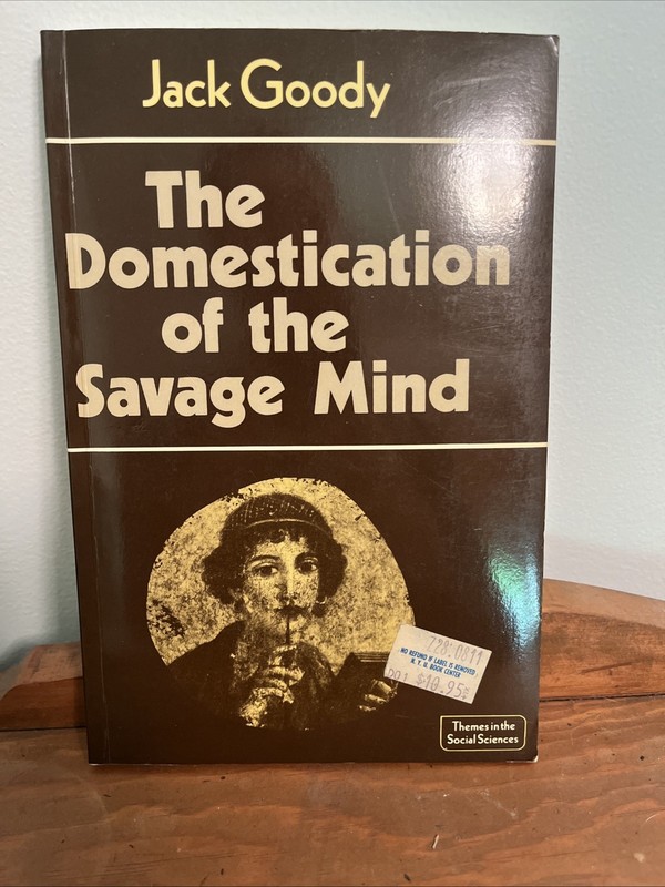 Jack Goody The Domestication of the Savage Mind (Paperback)