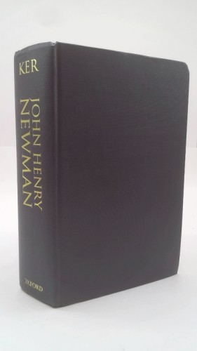 John Henry Newman: A Biography by Ian Ker