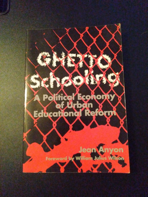 Ghetto Schooling: A Political Economy of Urban Educational Reform by Anyon, Jean