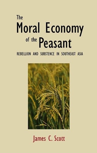 James C. Scott The Moral Economy of the Peasant (Paperback)