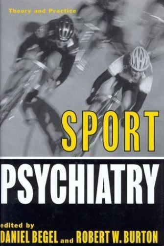 Sport Psychiatry: Theory and Practice by Begel, Daniel; Burton, Robert